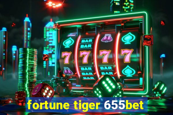 fortune tiger 655bet